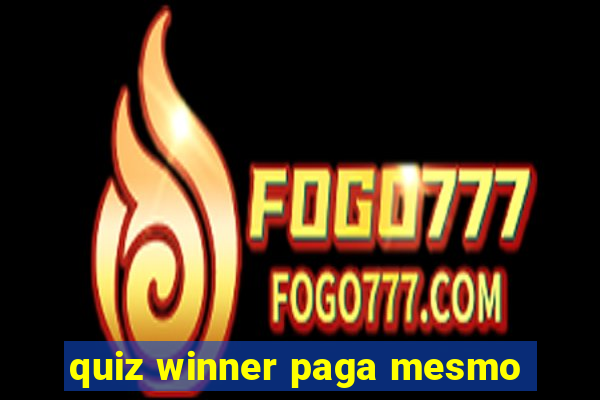 quiz winner paga mesmo